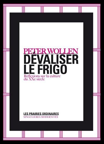 Dévaliser le frigo : réflexions sur la culture du XXe siècle