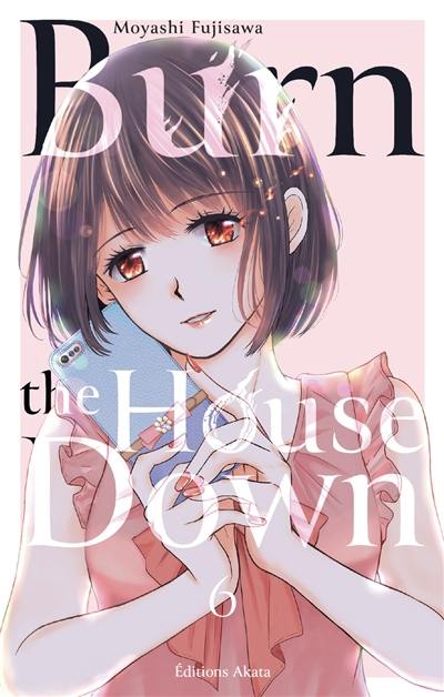 Burn the house down. Vol. 6