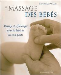 Le massage des bébés : massage et réflexologie pour les bébés et les tout-petits