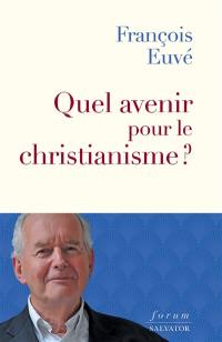 Quel avenir pour le christianisme ?