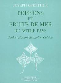 Poissons et fruits de mer de notre pays : pêche, histoire naturelle, cuisine