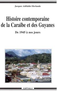 Histoire contemporaine de la Caraïbe et des Guyanes : de 1945 à nos jours