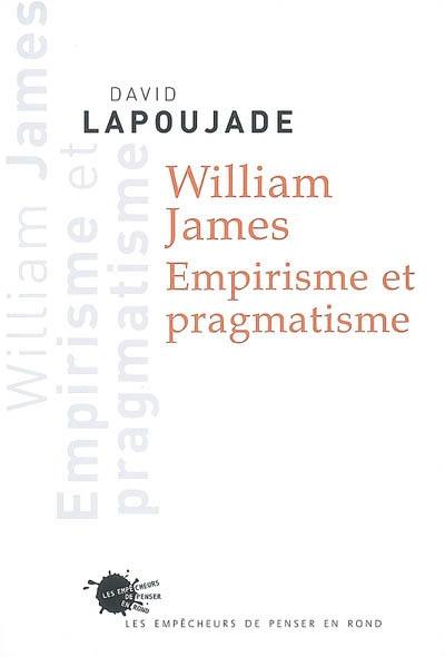 William James : empirisme et pragmatisme