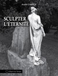 Sculpter l'éternité