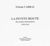 La petite route : mes années buissonnières, 1952-1954