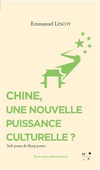 Chine, une nouvelle puissance culturelle ? : soft power & sharp power