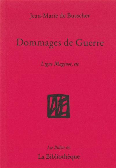 Dommages de guerre : ligne Maginot, etc.