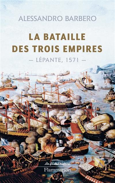 La bataille des trois empires : Lépante, 1571