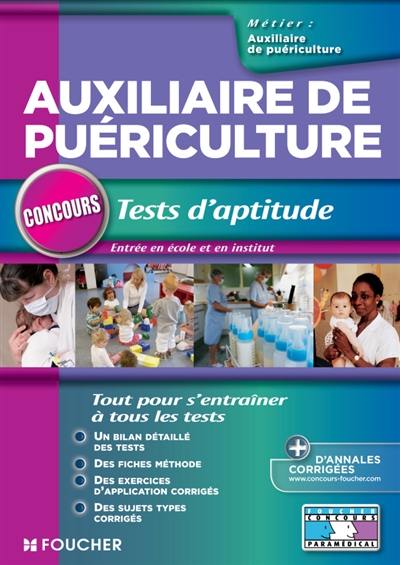 Auxiliaire de puériculture : tests d'aptitude : concours, entrée en école et en institut