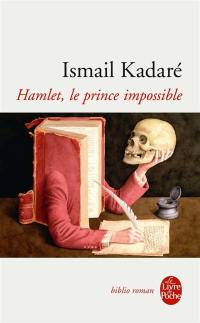 Hamlet, le prince impossible