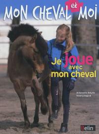 Je joue avec mon cheval