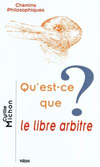 Qu'est-ce que le libre arbitre ?