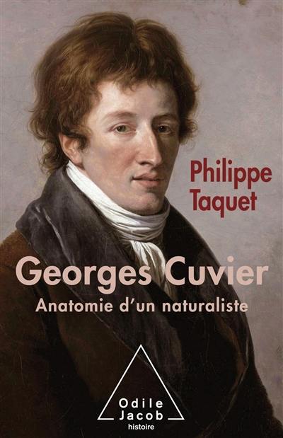 Georges Cuvier. Anatomie d'un naturaliste