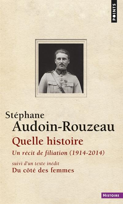 Quelle histoire : un récit de filiation (1914-2014). Du côté des femmes