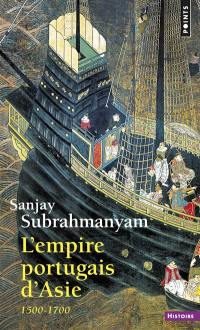 L'empire portugais d'Asie : 1500-1700