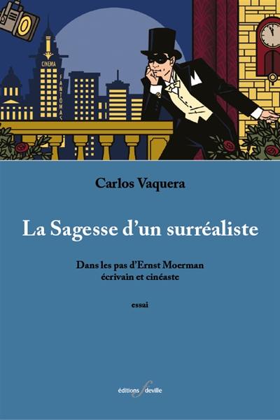 La sagesse d'un surréaliste : dans les pas d'Ernst Moerman, écrivain et cinéaste