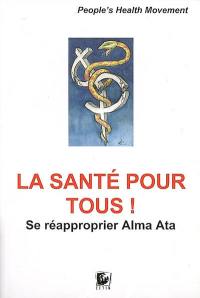 La santé pour tous ! : se réapproprier Alma-Ata