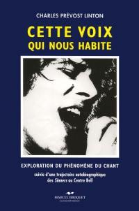 Cette voix qui nous habite : exploration du phénomène du chant; Suivi d'une trajectoire autobiographique des Sinners au Centre Bell