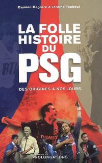 La folle histoire du PSG : des origines à nos jours