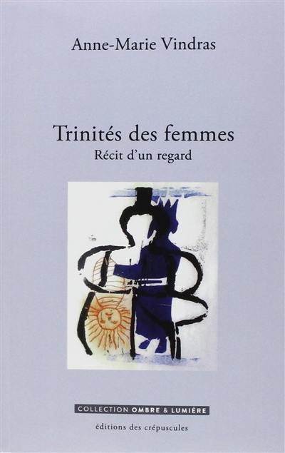 Trinités des femmes : récit d'un regard