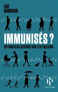 Immunisés ? : un nouveau regard sur les vaccins