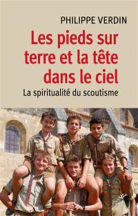 Les pieds sur terre et la tête dans le ciel : spiritualité du scoutisme