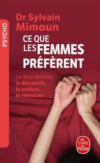 Ce que les femmes préfèrent : le désir féminin, le découvrir, le cultiver, le retrouver