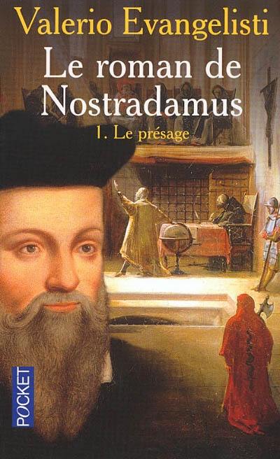 Le roman de Nostradamus. Vol. 1. Le présage