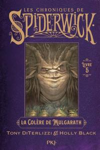 Les chroniques de Spiderwick. Vol. 5. La colère de Mulgarath