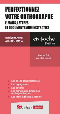 Perfectionnez votre orthographe : e-mails, lettres et documents administratifs : pour en finir avec les fautes !