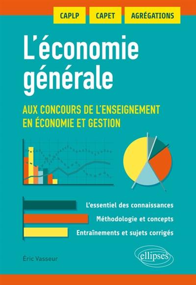 L'économie générale aux concours de l'enseignement en économie et gestion : CAPLP, Capet, agrégation