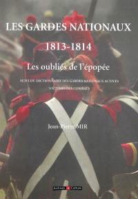 Les gardes nationaux, 1813-1814 : les oubliés de l'épopée. Dictionnaire des gardes nationaux activés victimes des combats