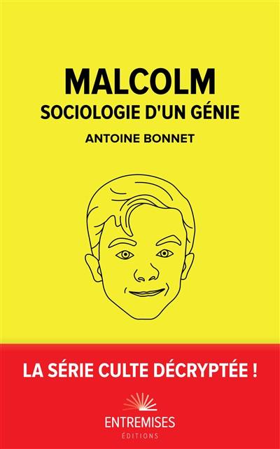 Malcolm : sociologie d'un génie