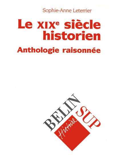 Le XIXe siècle historien : anthologie raisonnée