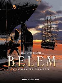 Belem. Vol. 4. La dernière traversée