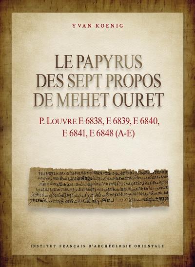 Le papyrus des Sept propos de Mehet Ouret : P. Louvre E 6838, E 6839, E 6840, E 6841, E 6848 (A-E)