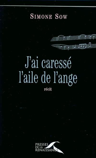 J'ai caressé l'aile de l'ange