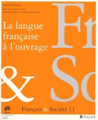 La langue française à l'ouvrage : enquête sur l'écriture technique dans l'entreprise et l'enseignement