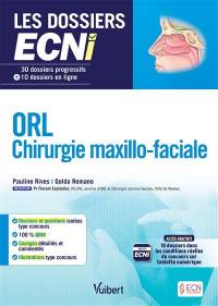 ORL : chirurgie maxillo-faciale : 30 dossiers progressifs + 10 dossiers en ligne