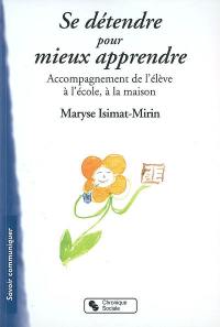 Se détendre pour mieux apprendre : accompagnement de l'élève à l'école, à la maison