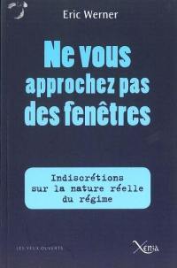 Ne vous approchez pas des fenêtres : indiscrétions sur la nature réelle du régime