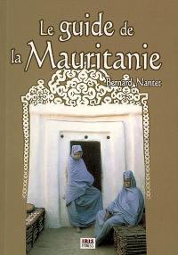 Le guide de la Mauritanie : sur la trace des nomades