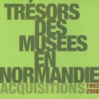 Trésors des musées en Normandie : acquisitions 1993-2008