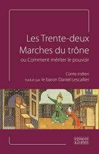 Les trente-deux marches du trône ou Comment mériter le pouvoir : conte indien