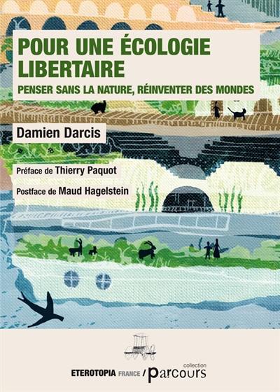 Pour une écologie libertaire : penser la nature, réinventer des mondes