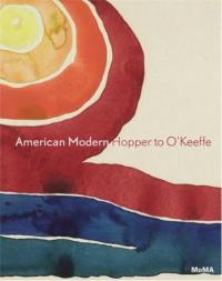 American Modern Hopper to O´Keeffe : American Art in the Collection of The Museum of Modern Art, 1915-1950