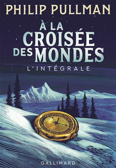 A la croisée des mondes : l'intégrale