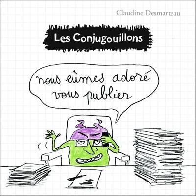 Les conjugouillons. Vol. 9. Nous eûmes adoré vous publier