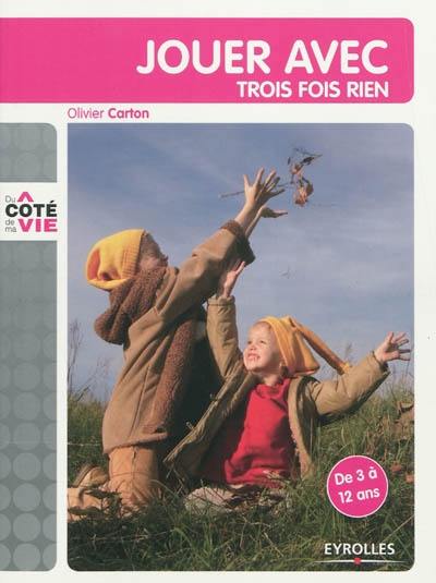 Jouer avec trois fois rien : de 3 à 12 ans