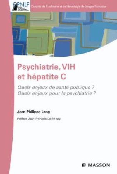 Psychiatrie, VIH et hépatite C : quels enjeux de santé publique ? Quels enjeux pour la psychiatrie ?